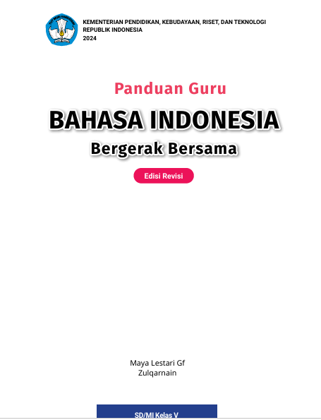 Panduan Guru Bahasa Indonesia: Bergerak Bersama untuk SD/MI Kelas V (Edisi Revisi)